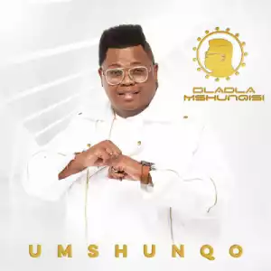Dladla Mshunqisi - Ukhona (feat. DJ Tira & Cruel Boyz)